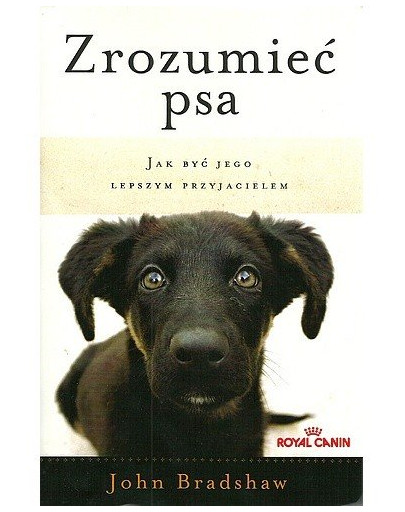 ROYAL CANIN Understanding a Dog od Johna Bradshawa